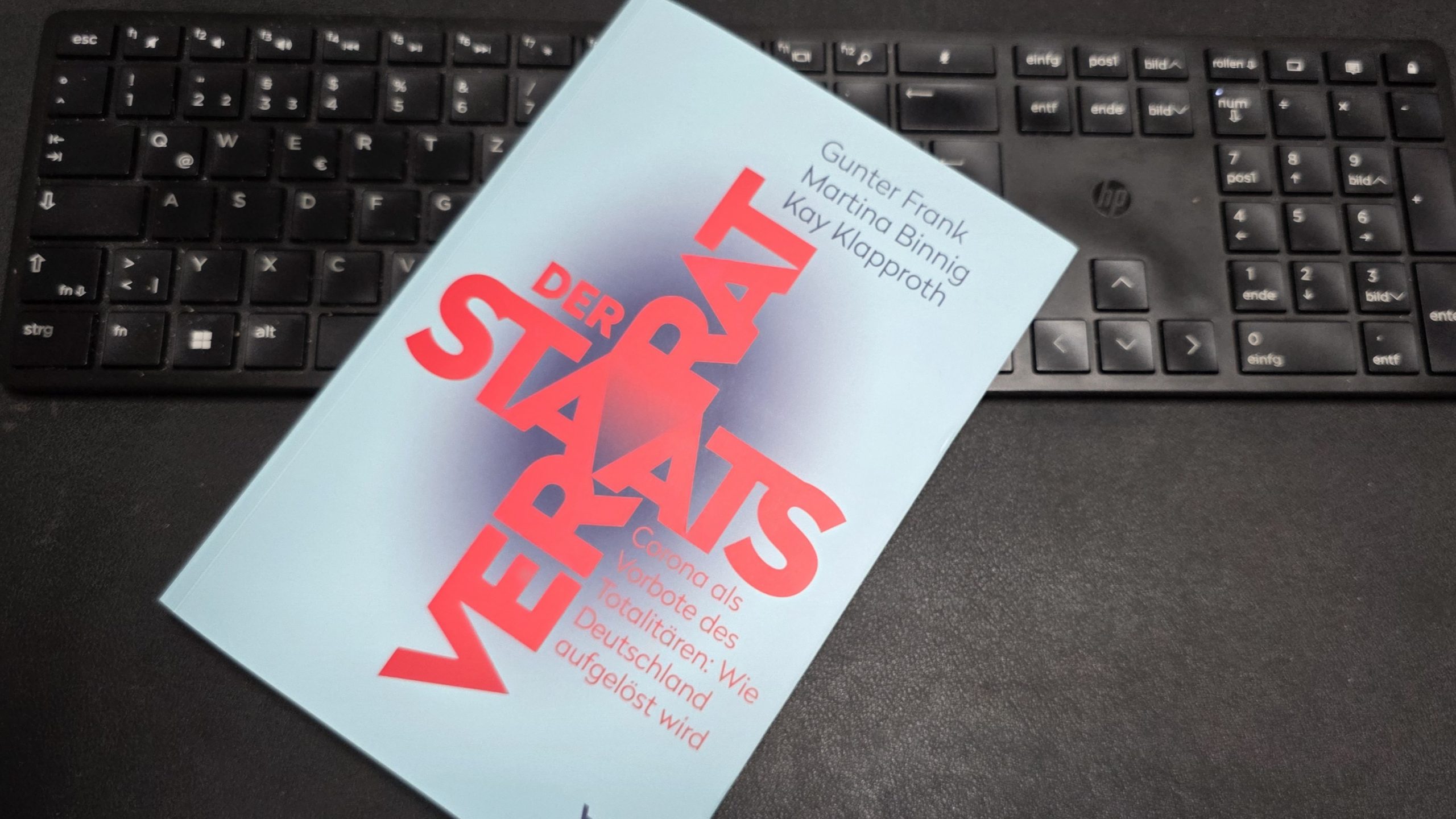 Der Staatsverrat. Corona als Vorbote des Totalitären: Wie Deutschland aufgelöst wird.